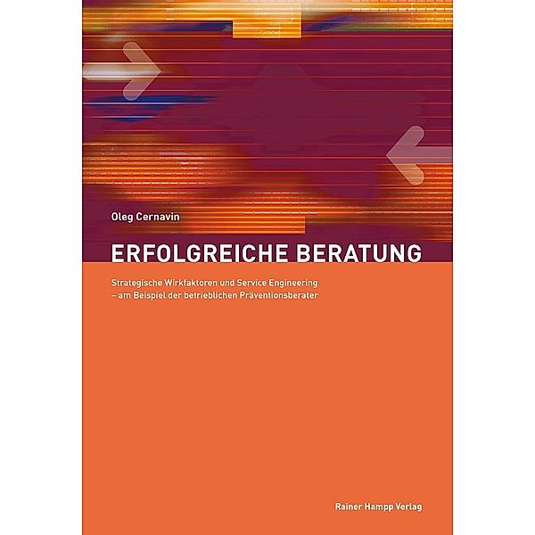 Erfolgreiche Beratung: Strategische Wirkfaktoren und Service Engineering, Oleg Cernavin