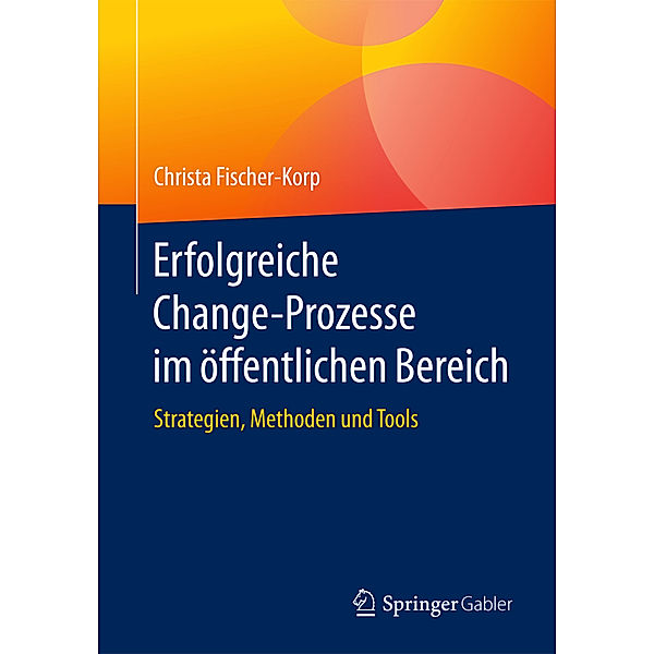 Erfolgreiche Change-Prozesse im öffentlichen Bereich, Christa Fischer-Korp