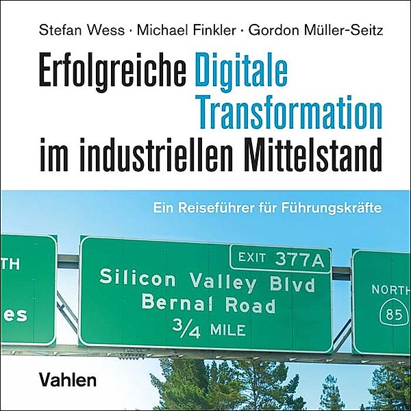 Erfolgreiche digitale Transformation im industriellen Mittelstand, Stefan Wess, Michael Finkler, Gordon Müller-Seitz