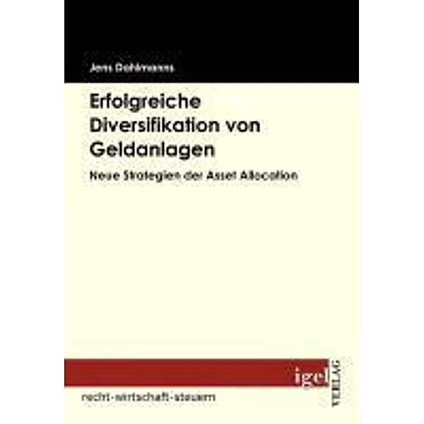 Erfolgreiche Diversifikation von Geldanlagen / Igel-Verlag, Jens Dahlmanns