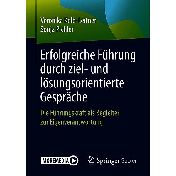 Erfolgreiche Führung durch ziel- und lösungsorientierte Gespräche, Veronika Kolb-Leitner, Sonja Pichler