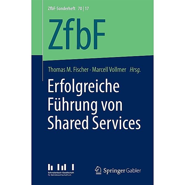 Erfolgreiche Führung von Shared Services / ZfbF-Sonderheft Bd.70/17