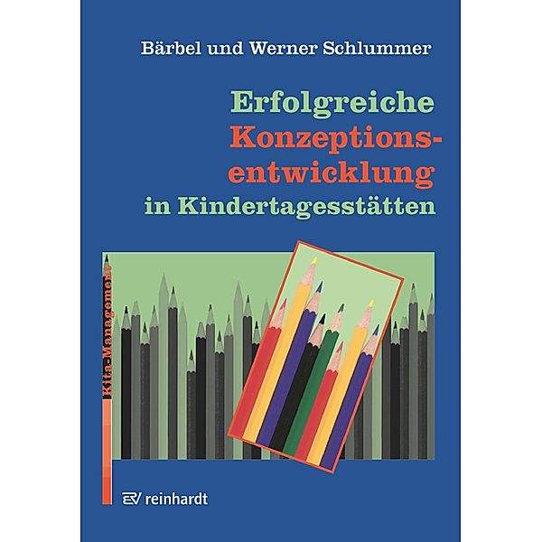 Erfolgreiche Konzeptionsentwicklung in Kindertagesstätten, Bärbel Schlummer, Werner Schlummer