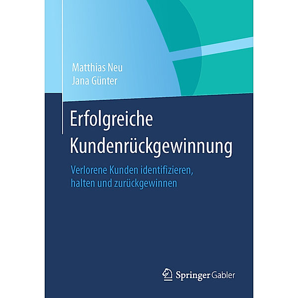 Erfolgreiche Kundenrückgewinnung, Matthias Neu, Jana Günter