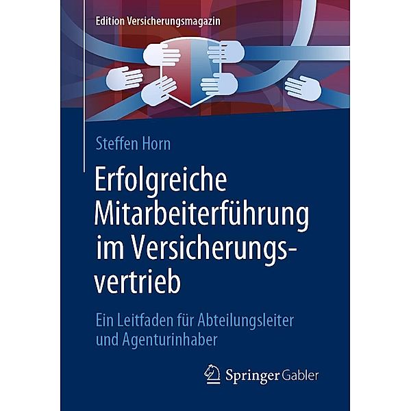 Erfolgreiche Mitarbeiterführung im Versicherungsvertrieb / Edition Versicherungsmagazin, Steffen Horn