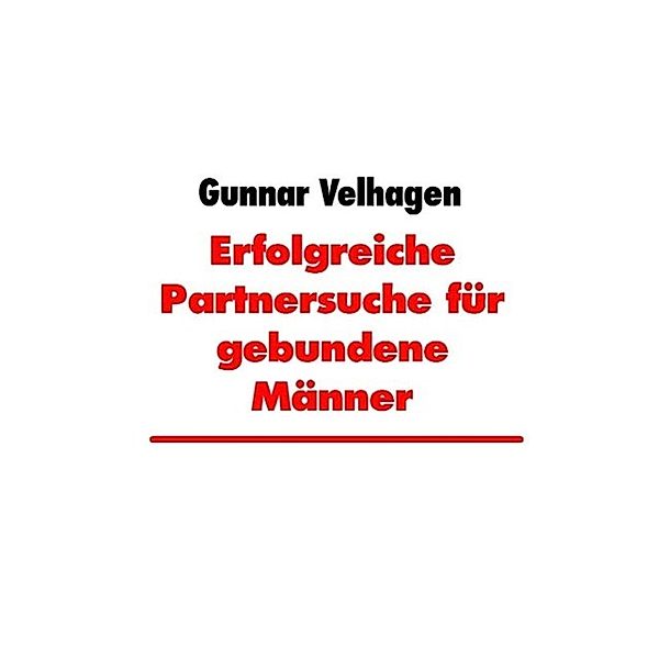 Erfolgreiche Partnersuche für gebundene Männer, Gunnar Velhagen