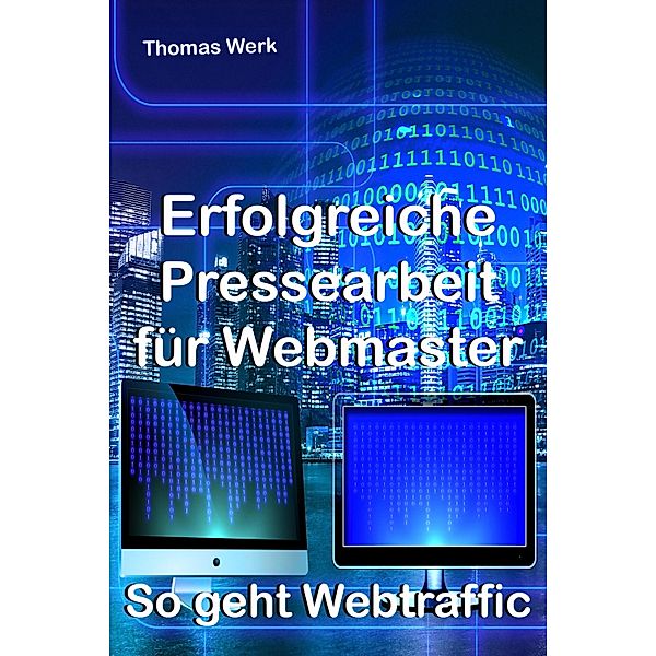 Erfolgreiche Pressearbeit für Webmaster, Thomas Werk