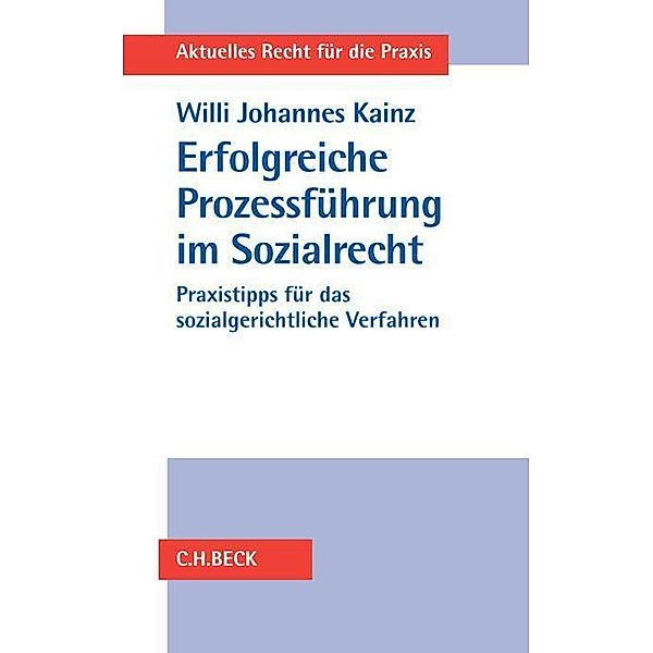 Erfolgreiche Prozessführung im Sozialrecht, Willi Johannes Kainz