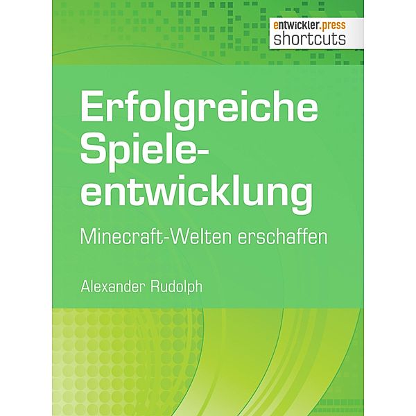 Erfolgreiche Spieleentwicklung / shortcuts, Alexander Rudolph