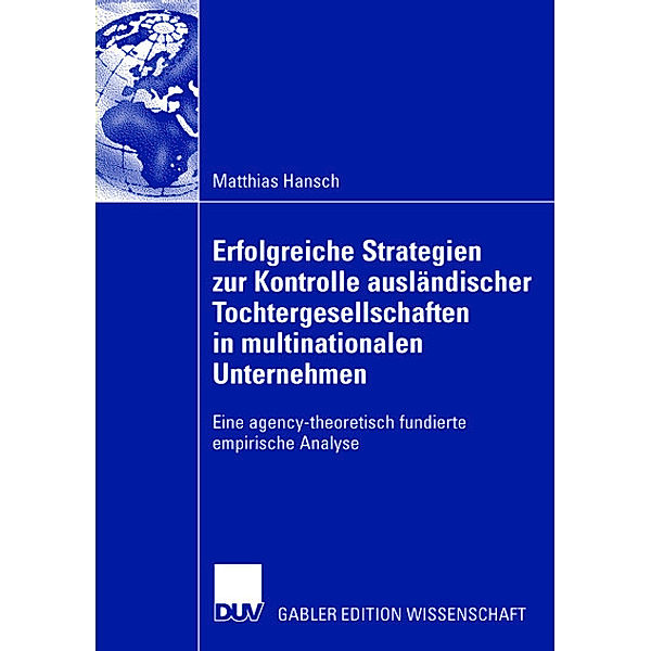 Erfolgreiche Strategien zur Kontrolle ausländischer Tochtergesellschaften in multinationalen Unternehmen, Matthias Hansch
