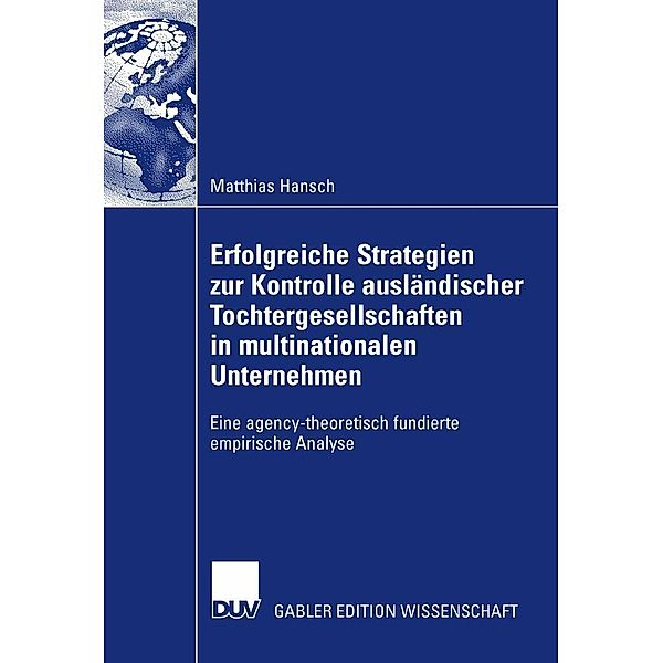 Erfolgreiche Strategien zur Kontrolle ausländischer Tochtergesellschaften in multinationalen Unternehmen, Matthias Hansch