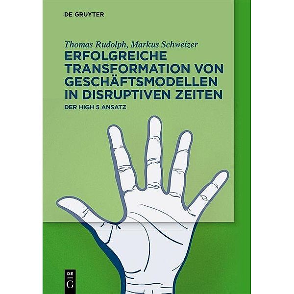 Erfolgreiche Transformation von Geschäftsmodellen in disruptiven Zeiten, Thomas Rudolph, Markus Schweizer