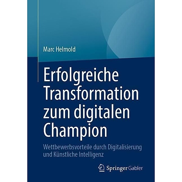 Erfolgreiche Transformation zum digitalen Champion, Marc Helmold