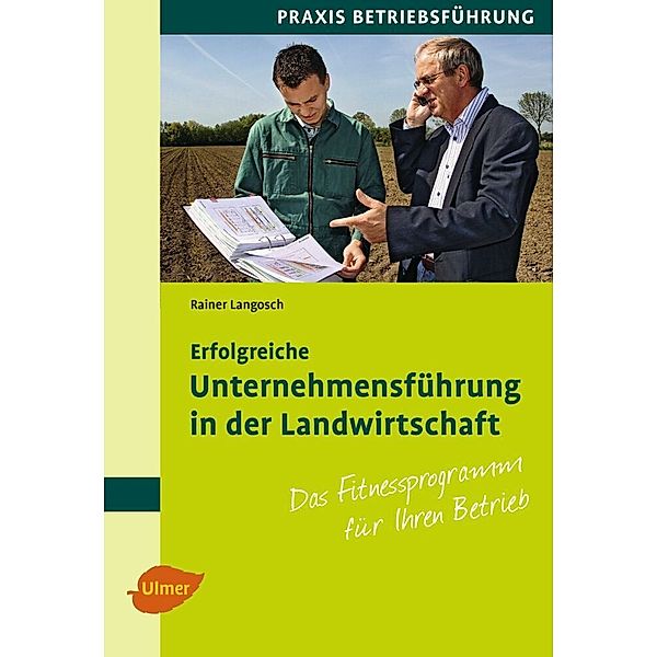 Erfolgreiche Unternehmensführung in der Landwirtschaft, Rainer Langosch