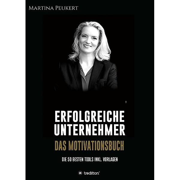 Erfolgreiche Unternehmer - Das Motivationsbuch, Martina Peukert