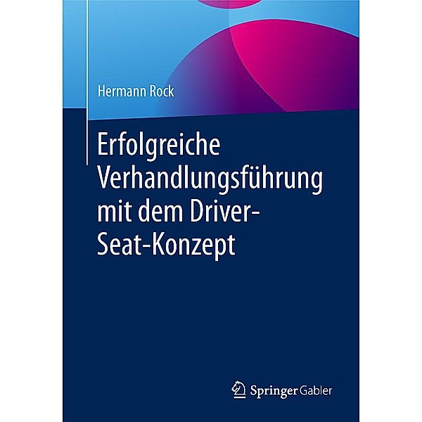 Erfolgreiche Verhandlungsführung mit dem Driver-Seat-Konzept, Hermann Rock