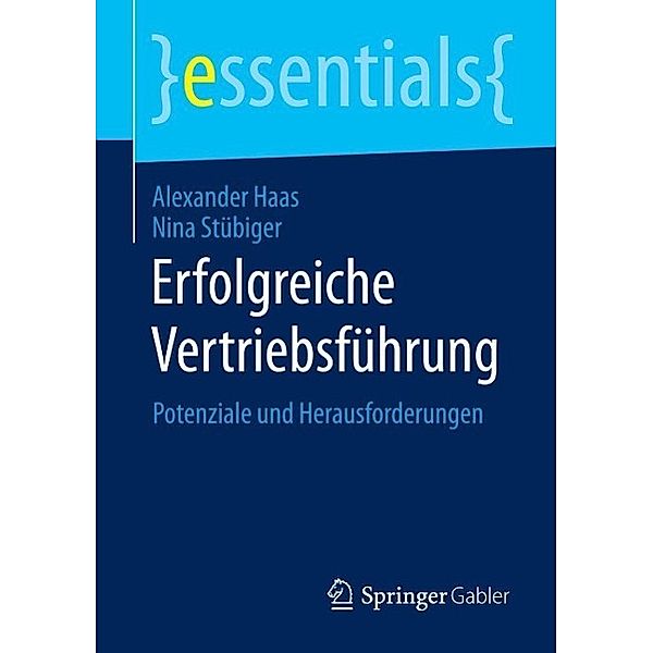 Erfolgreiche Vertriebsführung / essentials, Alexander Haas, Nina Stübiger