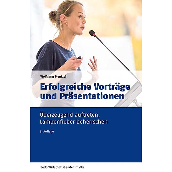 Erfolgreiche Vorträge und Präsentationen / dtv-Taschenbücher Beck Wirtschaftsberater Bd.50965, Wolfgang Mentzel