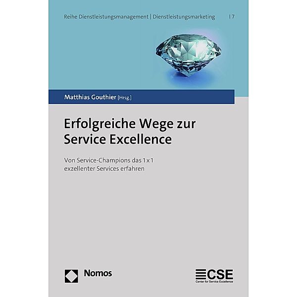 Erfolgreiche Wege zur Service Excellence / Reihe Dienstleistungsmanagement | Dienstleistungsmarketing Bd.7