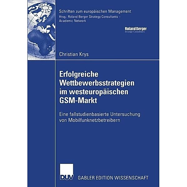 Erfolgreiche Wettbewerbsstrategien im westeuropäischen GSM-Markt / Schriften zum europäischen Management, Christian Krys