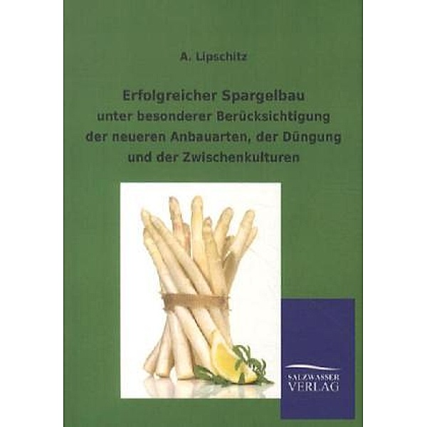 Erfolgreicher Spargelbau, A. Lipschitz