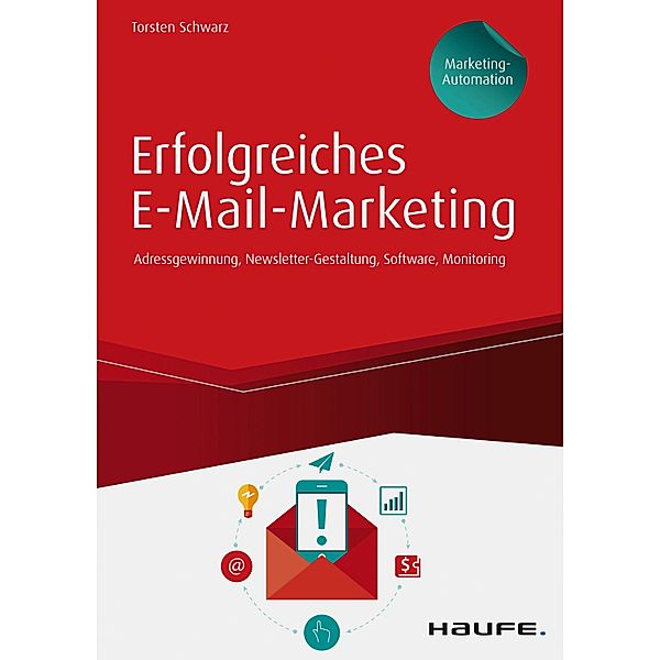 Erfolgreiches E-Mail-Marketing - inkl. Arbeitshilfen online / Haufe Fachbuch, Torsten Schwarz