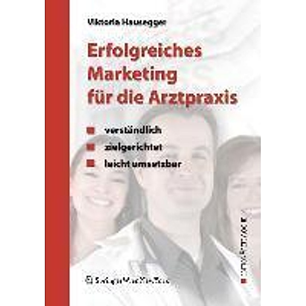 Erfolgreiches Marketing für die Arztpraxis / Edition Ärztewoche, Viktoria Hausegger