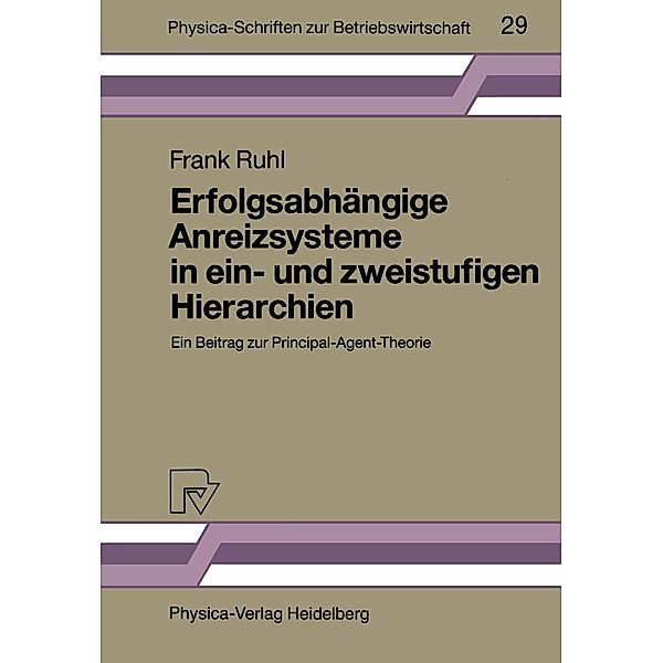 Erfolgsabhängige Anreizsysteme in ein- und zweistufigen Hierarchien / Physica-Schriften zur Betriebswirtschaft Bd.29, Frank Ruhl