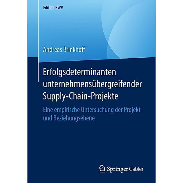 Erfolgsdeterminanten unternehmensübergreifender Supply-Chain-Projekte / Edition KWV, Andreas Brinkhoff