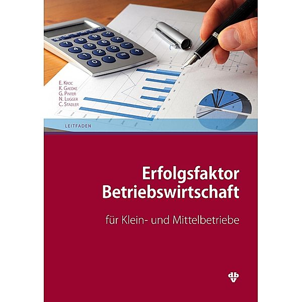 Erfolgsfaktor Betriebswirtschaft für Klein- und Mittelbetriebe, Klaus Gaedke, Eva Kroc, Nicole Lugger, Gerold Pinter, Clemens Stadler