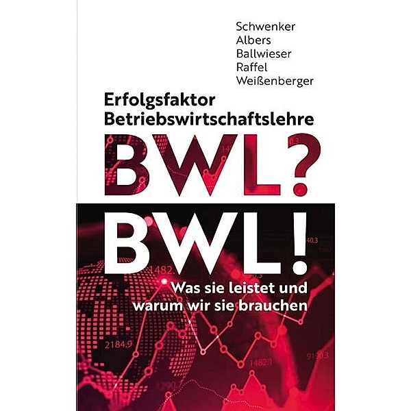 Erfolgsfaktor Betriebswirtschaftslehre, Burkhardt Schwenker, Sönke Albers, Wolfgang Ballwieser, Tobias Raffel, Barbara E. Weissenberger