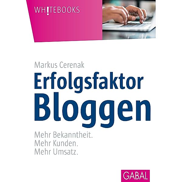 Erfolgsfaktor Bloggen / Whitebooks, Markus Cerenak