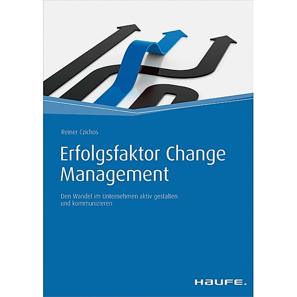Erfolgsfaktor Change Management / Haufe Fachbuch, Reiner Czichos