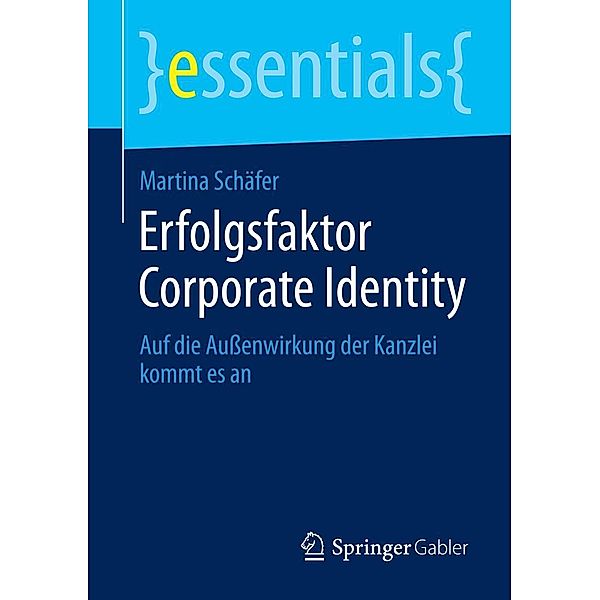 Erfolgsfaktor Corporate Identity / essentials, Martina Schäfer