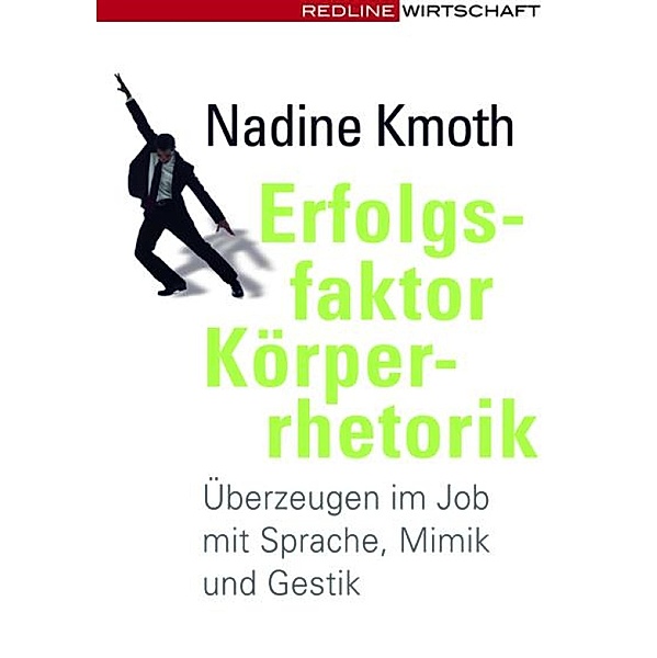 Erfolgsfaktor Körperrhetorik, Nadine Kmoth