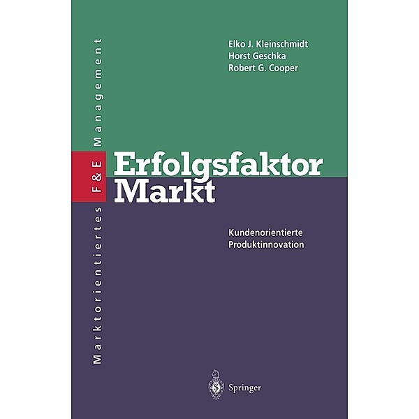 Erfolgsfaktor Markt / Innovations- und Technologiemanagement, Elko J. Kleinschmidt, Horst Geschka, R. G. Cooper