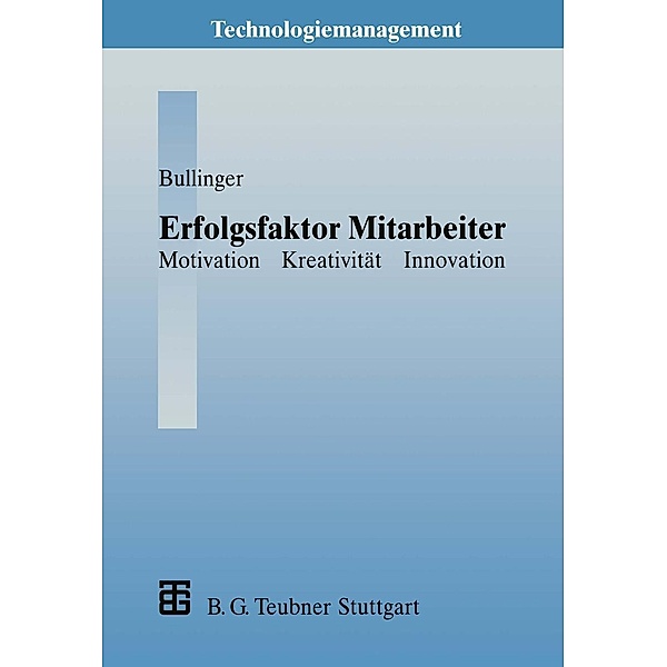 Erfolgsfaktor Mitarbeiter / Technologiemanagement - Wettbewerbsfähige Technologieentwicklung und Arbeitsgestaltung, Hans-Jörg Bullinger