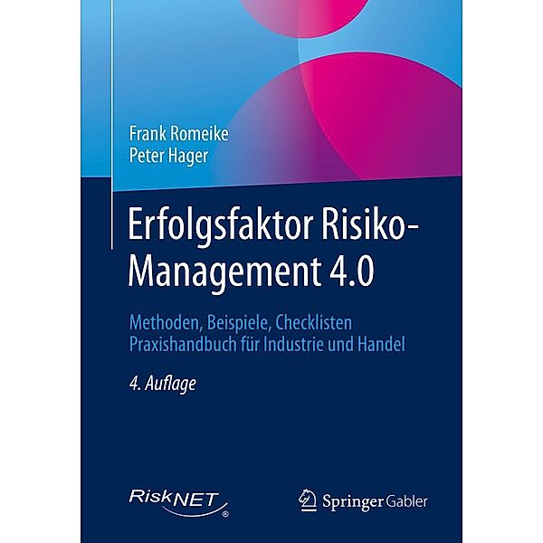 Erfolgsfaktor Risiko-Management 4.0, Frank Romeike, Peter Hager