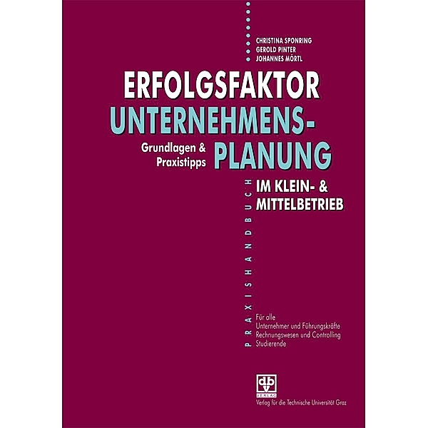 Erfolgsfaktor Unternehmensplanung im Klein- und Mittelbetrieb, Johannes Mörtl, Gerold Pinter, Christina Sponring
