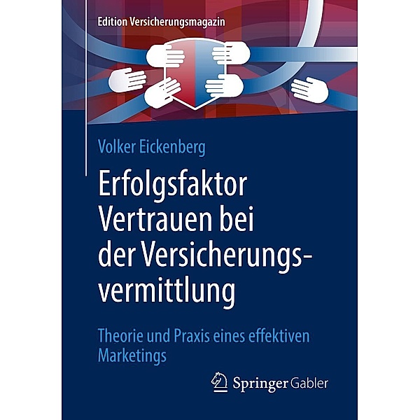 Erfolgsfaktor Vertrauen bei der Versicherungsvermittlung / Edition Versicherungsmagazin, Volker Eickenberg