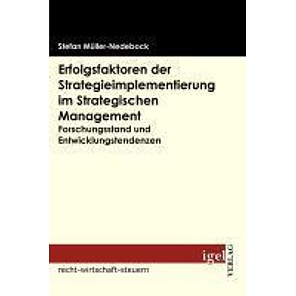 Erfolgsfaktoren der Strategieimplementierung im Strategischen Management / Igel-Verlag, Stefan Müller-Nedebock