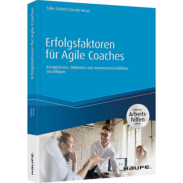 Erfolgsfaktoren für Agile Coaches - inklusive Arbeitshilfen online, Silke Sichart, Gunda Venus