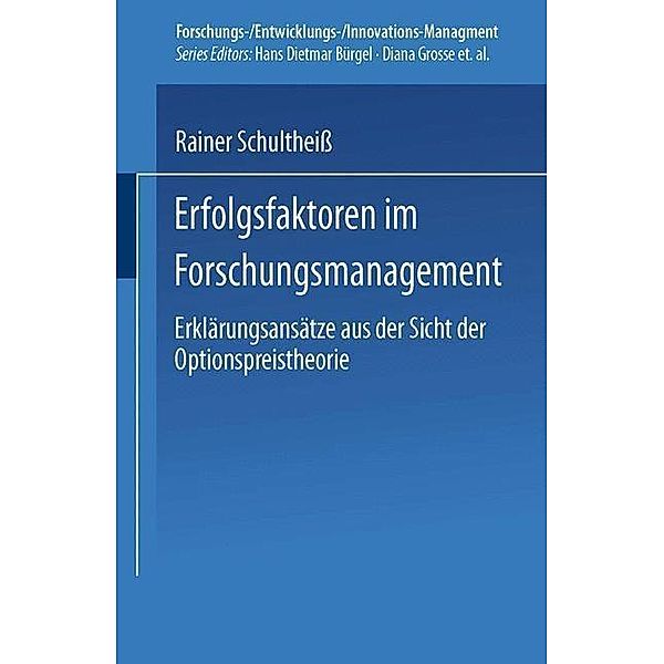 Erfolgsfaktoren im Forschungsmanagement / Forschungs-/Entwicklungs-/Innovations-Management, Rainer Schultheiss