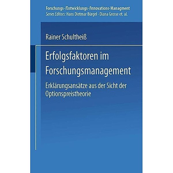 Erfolgsfaktoren im Forschungsmanagement / Forschungs-/Entwicklungs-/Innovations-Management, Rainer Schultheiß