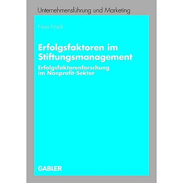 Erfolgsfaktoren im Stiftungsmanagement / Unternehmensführung und Marketing, Nina Fritsch