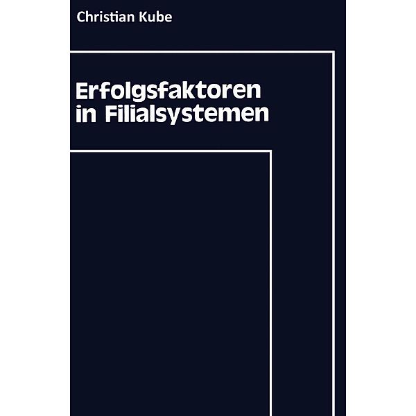 Erfolgsfaktoren in Filialsystemen, Christian Kube