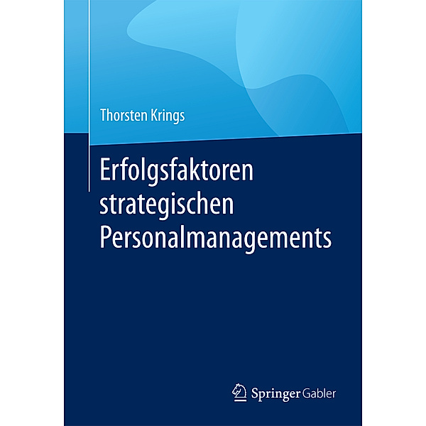 Erfolgsfaktoren strategischen Personalmanagements, Thorsten Krings