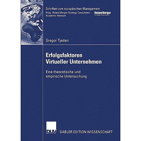 Erfolgsfaktoren Virtueller Unternehmen / Schriften zum europäischen Management, Gregor Tjaden