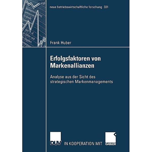Erfolgsfaktoren von Markenallianzen / neue betriebswirtschaftliche forschung (nbf) Bd.331, Frank Huber