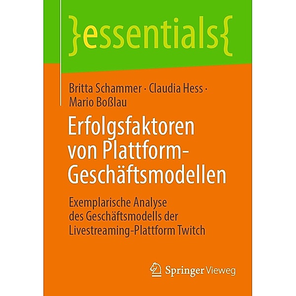 Erfolgsfaktoren von Plattform-Geschäftsmodellen / essentials, Britta Schammer, Claudia Hess, Mario Bosslau